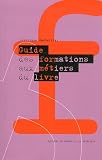 Guide des formations aux m�tiers du livre