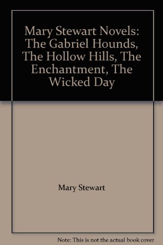 Mary Stewart Novels: The Gabriel Hounds, The Hollow Hills, The Enchantment, The Wicked Day