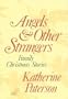 Angels & Other Strangers: Family Christmas Stories