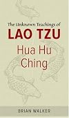 Hua Hu Ching: Unknown Teachings of Lao Tzu, The