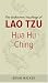 Hua Hu Ching: The Unknown Teachings of Lao Tzu