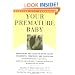 Your Premature Baby: Everything You Need to Know About Childbirth, Treatment, and Parenting