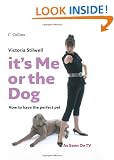 It's Me or the Dog: How to have the Perfect Pet