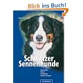 Schweizer Sennenhunde: Appenzeller, Berner, Entlebucher, Gro�er Schweizer