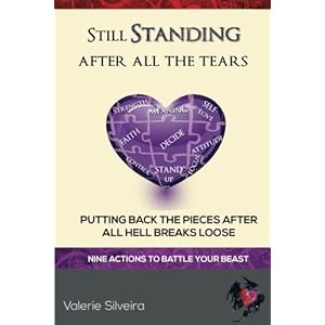 Still Standing After All the Tears: Putting Back the Pieces After All Hell Breaks Loose