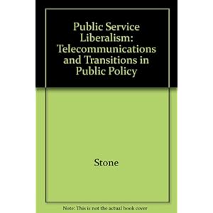 Public Service Liberalism: Telecommunications and Transitions in Public Policy (Princeton Legacy Library)