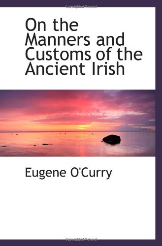 On the Manners and Customs of the Ancient Irish