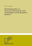 Marketingkonzeption zur Tourismusverflechtung der Stadt Feuchtwangen und der Bayrischen Spielbank