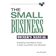 The Small Business Owner's Manual: Everything You Need To Know To Start Up And Run Your Business