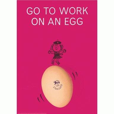 Go to Work on an Egg Poster