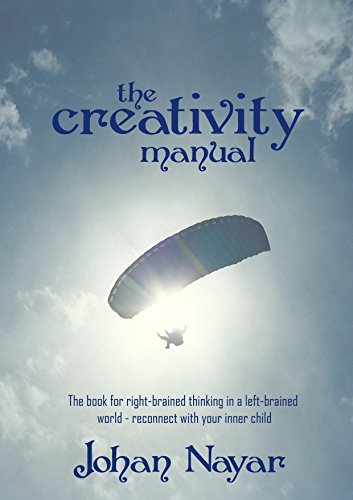 The Creativity Manual: The book for right-brained thinking in a left-brained world - reconnect with your inner child (How to create 1)