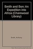 Smith and son : an expedition into Africa