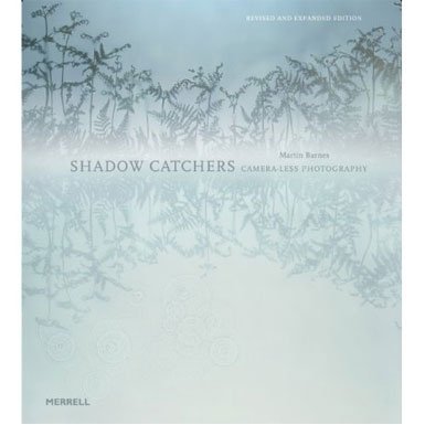 Shadow Catchers: Camera-less Photography (2nd Edition)