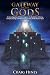 Gateway of the Gods: An Investigation of Fallen Angels, the Nephilim, Alchemy, Climate Change, and the Secret Destiny of the Human Race