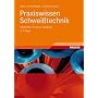 Praxiswissen Schwei�technik: Werkstoffe, Prozesse,&hellip von Hans J. Fahrenwaldt