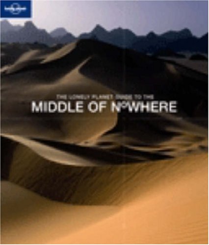 City Travel Guides Discounted  Books : The Middle of Nowhere (Lonely Planet Pictorial)