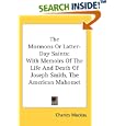 The Mormons Or Latter-Day Saints: With Memoirs Of The Life And Death Of Joseph Smith, The American Mahomet by Charles Mackay