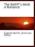 The Bailiffs Maid: A Romance