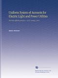 Uniform System of Accounts for Electric Light and Power Utilities: First Issue Effective January 1, 1915. Lansing, 1914.