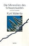 Mineralien des Schwarzwaldes und ihre Fundstellen - Kurt Walenta