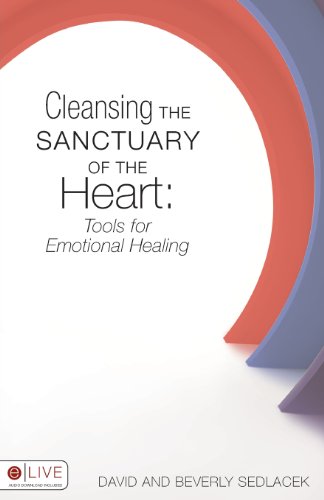 Cleansing the Sanctuary of the Heart: Tools for Emotional Healing