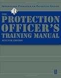The Protection Officer Training Manual, Seventh Edition