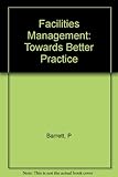 Facilities management : towards best practice