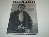 Rebel males : Clift, Brando and Dean