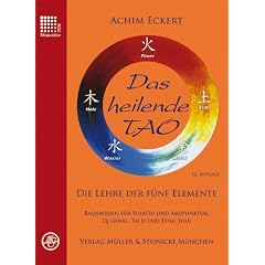 Das heilende Tao: Die Lehre der f�nf Elemente. Basiswissen f�r Shiatsu und Akupunktur, Qi Gong, Tai Ji und Feng Shui