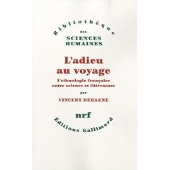 L'adieu au voyage : L'ethnologie fran�aise entre science et litt�rature