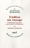 L'adieu au voyage : L'ethnologie fran�aise entre science et litt�rature
