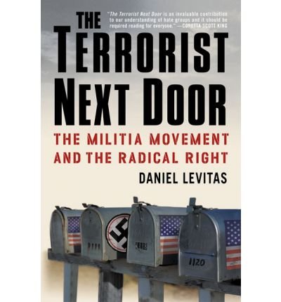 By Daniel Levitas The Terrorist Next Door: The Militia Movement and the Radical Right (First Edition)