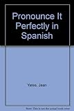 Pronounce it perfectly in Spanish