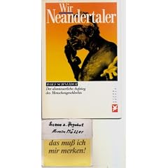 Wir Neandertaler. Der abenteuerliche Aufstieg des Menschengeschlechts.
