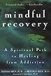 Mindful Recovery: A Spiritual Path to Healing from Addiction