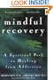 Mindful Recovery: A Spiritual Path to Healing from Addiction