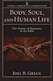 Body, Soul, and Human Life: The Nature of Humanity in the Bible (Studies in Theological Interpretation)