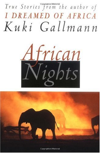African Nights: True Stories from the Author of I Dreamed of Africa