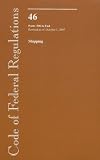 Shipping Operation Books item: Code of Federal Regulations, Title 46, Shipping, Pt. 500-End, Revised as of October 1, 2007