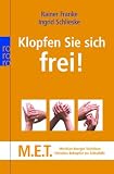 Klopfen Sie sich frei!: M.E.T. - Meridian-Energie-Techniken. Einfaches Beklopfen zur Selbsthilfe