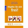 Klopfen Sie sich frei!: M.E.T. - Meridian-Energie-Techniken. Einfaches Beklopfen zur Selbsthilfe