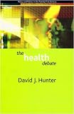 Large The health debate: Policy & Politics in the Twenty-First Century (Policy and Politics in the Twenty-first Century Series)