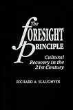 The Foresight Principle: Cultural Recovery in the 21st Century (Praeger Studies on the 21st Century)