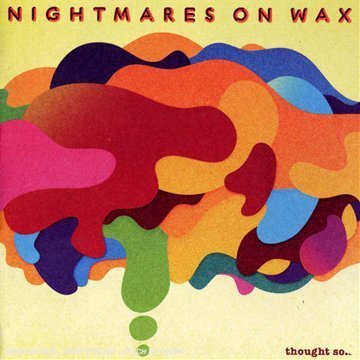 nightmares on wax - Thought So... - Zortam Music