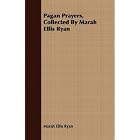 Click here to buy Pagan Prayers, Collected By Marah Ellis Ryan by  Marah Ellis Ryan.