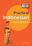 Practical Indonesian Phrasebook: A Communication Guide (Periplus language books)