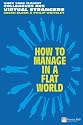 How to Manage in a Flat World: Get Connected to Your Team - Wherever They are (Financial Times Series)