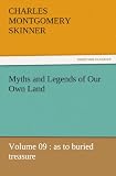 Myths and Legends of Our Own Land - Volume 09 : as to buried treasure