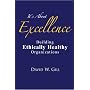 It's About Excellence: Building Ethically Healthy Organizations
