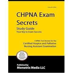 CHPNA Exam Secrets Study Guide: CHPNA Test Review for the Certified Hospice and Palliative Nursing Assistant Examination